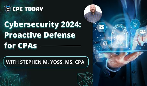 Cybersecurity 2025: Proactive Defense for CPAs (August 5)