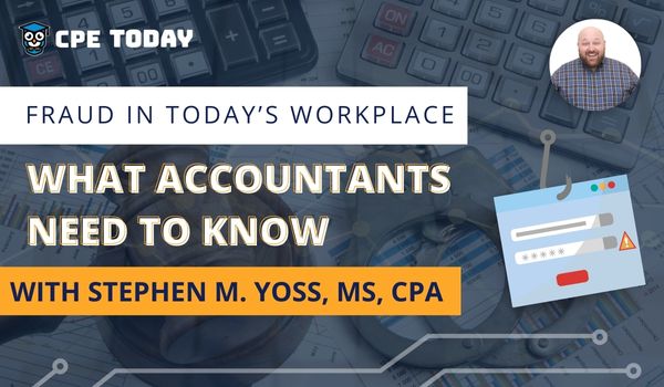 Fraud in Today's Workplace: What Accountants Need to Know (July 24)