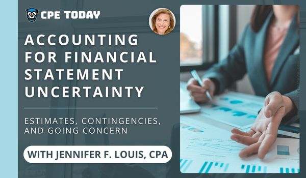 Accounting for Financial Statement Uncertainty: Estimates, Contingencies, and Going Concern